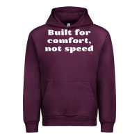 Mauve Wine built for comfort, not speed t shirt Urban Hoodie - linhVisuals