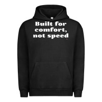 Pigment Black built for comfort, not speed t shirt Urban Hoodie - linhVisuals