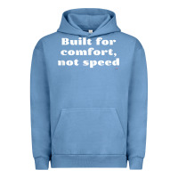 Pigment Pebble Blue built for comfort, not speed t shirt Urban Hoodie - linhVisuals