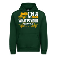 Forest Green i'm a bus driver what is your superpower driving school bus t shirt Urban Hoodie - linhVisuals
