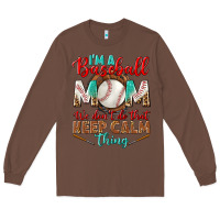 Chestnut i'm a baseball mom we don't do that Long Sleeve Tee - BundleAndBundleShop