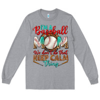 Heather Grey i'm a baseball mom we don't do that Long Sleeve Tee - BundleAndBundleShop