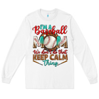 White i'm a baseball mom we don't do that Long Sleeve Tee - BundleAndBundleShop