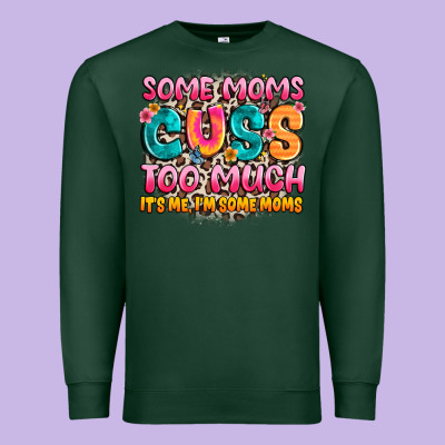 Some Moms Too Much It's Me,i'm Some Moms Premium Sweatshirt Designed By Jahusdesignshop