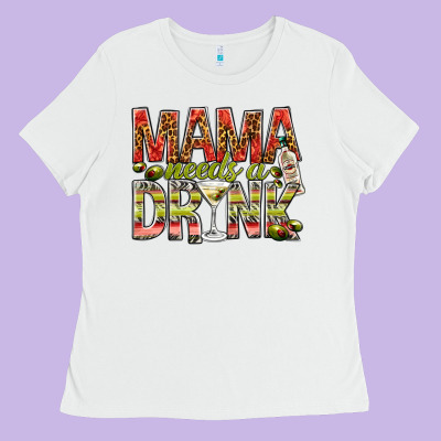Mama Needs A Drink Mother's Day Ladies Tee Designed By Howdyjamesfarm