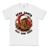 White dear santa just send cows Classic Tee - CowGirlArtShop