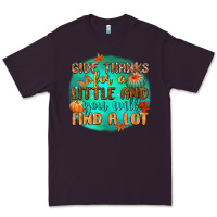 Plum give thanks for a little and you will find a lot Premium Tee - CowGirlArtShop
