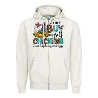 Oatmeal Heather i can buy myself chickens i can hatch my own eggs Zipper Hoodie - AdoDesignShop