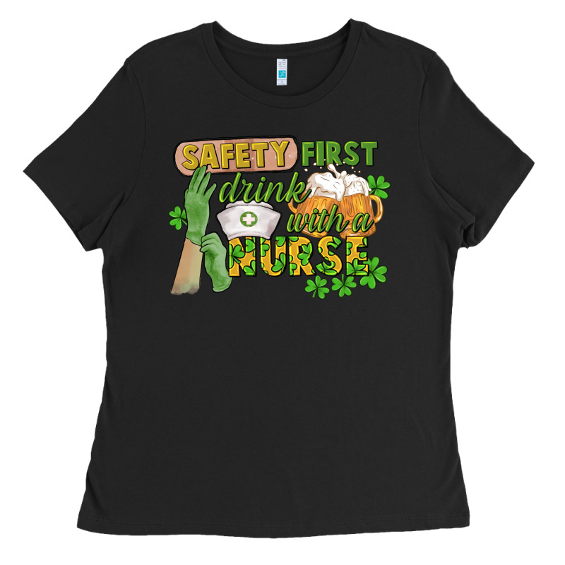 Safety First Drink With A Nurse St. Patrick's Day Ladies Tee by CowGirlArtShop | Teevron