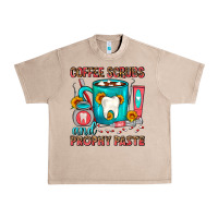 French Oak Coffee Scrubs And Prophy Paste Dentist Coffee Urban Heavy Tee - FaDigitalArtStudio