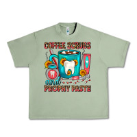 Oil Green Coffee Scrubs And Prophy Paste Dentist Coffee Urban Heavy Tee - FaDigitalArtStudio