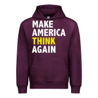 Mauve Wine Make America Think Again Funny Elections President Politics Urban Hoodie - baoMotion