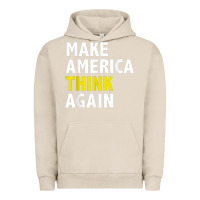 Pigment French Oak Make America Think Again Funny Elections President Politics Urban Hoodie - baoMotion