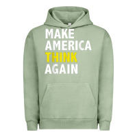 Pigment Oil Green Make America Think Again Funny Elections President Politics Urban Hoodie - baoMotion