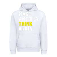 White Make America Think Again Funny Elections President Politics Urban Hoodie - baoMotion