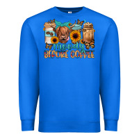 True Royal moody before coffee Premium Sweatshirt - JahusDesignShop