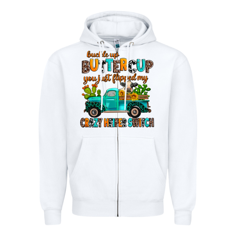 Buckle Up Buttercup You Just Flipped My Crazy Heif Zipper Hoodie by AdoDesignShop | Teevron