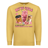Antique Gold were girls of course we need three drinks at all t Premium Sweatshirt - JahusDesignShop