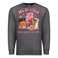 Charcoal Heather were girls of course we need three drinks at all t Premium Sweatshirt - JahusDesignShop