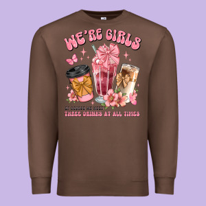 Were Girls Of Course We Need Three Drinks At All T Premium Sweatshirt Designed By Jahusdesignshop