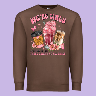 Were Girls Of Course We Need Three Drinks At All T Premium Sweatshirt Designed By Jahusdesignshop