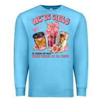 Ocean Blue were girls of course we need three drinks at all t Premium Sweatshirt - JahusDesignShop