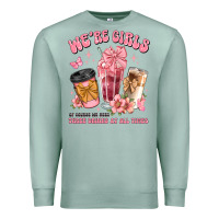 Seafoam were girls of course we need three drinks at all t Premium Sweatshirt - JahusDesignShop