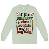 At The Ballpark Is Where I Spend Most My Days Long Sleeve Tee | Teevron