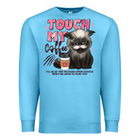 Ocean Blue touch my coffee and ill slap you so hard grumpy ca Premium Sweatshirt - JahusDesignShop
