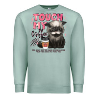Seafoam touch my coffee and ill slap you so hard grumpy ca Premium Sweatshirt - JahusDesignShop