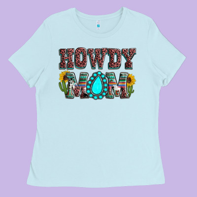Howdy Mom Mother's Day Ladies Tee Designed By Howdyjamesfarm