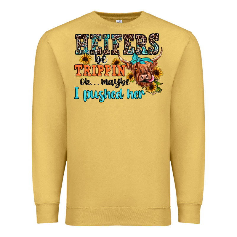 Heifers Be Trippin Ok Maybe I Pushed Her Premium Sweatshirt by JahusDesignShop | Teevron