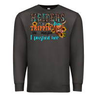 Smoke heifers be trippin ok maybe i pushed her Premium Sweatshirt - JahusDesignShop