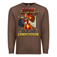 Chestnut relax were all crazy its not competition Premium Sweatshirt - JahusDesignShop