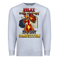Heather Grey relax were all crazy its not competition Premium Sweatshirt - JahusDesignShop