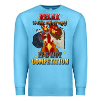Ocean Blue relax were all crazy its not competition Premium Sweatshirt - JahusDesignShop