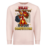 Pale Pink relax were all crazy its not competition Premium Sweatshirt - JahusDesignShop