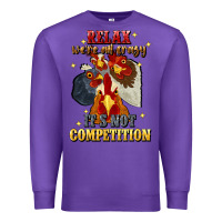 Purple relax were all crazy its not competition Premium Sweatshirt - JahusDesignShop