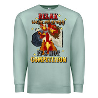 Seafoam relax were all crazy its not competition Premium Sweatshirt - JahusDesignShop
