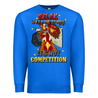 True Royal relax were all crazy its not competition Premium Sweatshirt - JahusDesignShop