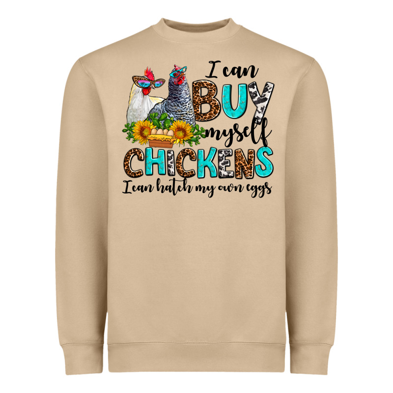 I Can Buy Myself Chickens I Can Hatch My Own Eggs Heavyweight Sweatshirt by AdoDesignShop | Teevron