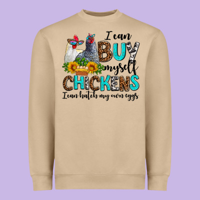 I Can Buy Myself Chickens I Can Hatch My Own Eggs Heavyweight Sweatshirt Designed By Adodesignshop
