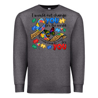 Charcoal Heather i would not change you autism Premium Sweatshirt - JahusDesignShop