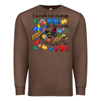 Chestnut i would not change you autism Premium Sweatshirt - JahusDesignShop