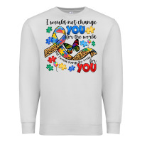 Dove Grey i would not change you autism Premium Sweatshirt - JahusDesignShop
