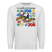 Oatmeal Heather i would not change you autism Premium Sweatshirt - JahusDesignShop