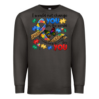 Smoke i would not change you autism Premium Sweatshirt - JahusDesignShop