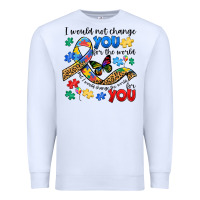 White i would not change you autism Premium Sweatshirt - JahusDesignShop