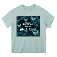 Arona all this mama want is a silent night Heavy Core Tee - TumblerDesignByShophia