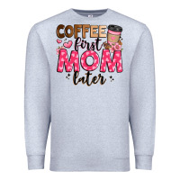 Heather Grey coffee first mom later Premium Sweatshirt - JahusDesignShop